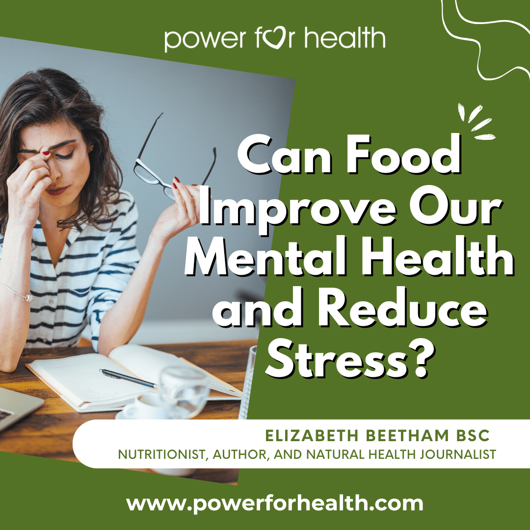 Can Food Improve Our Mental Health and Reduce Stress? - Power for ...
